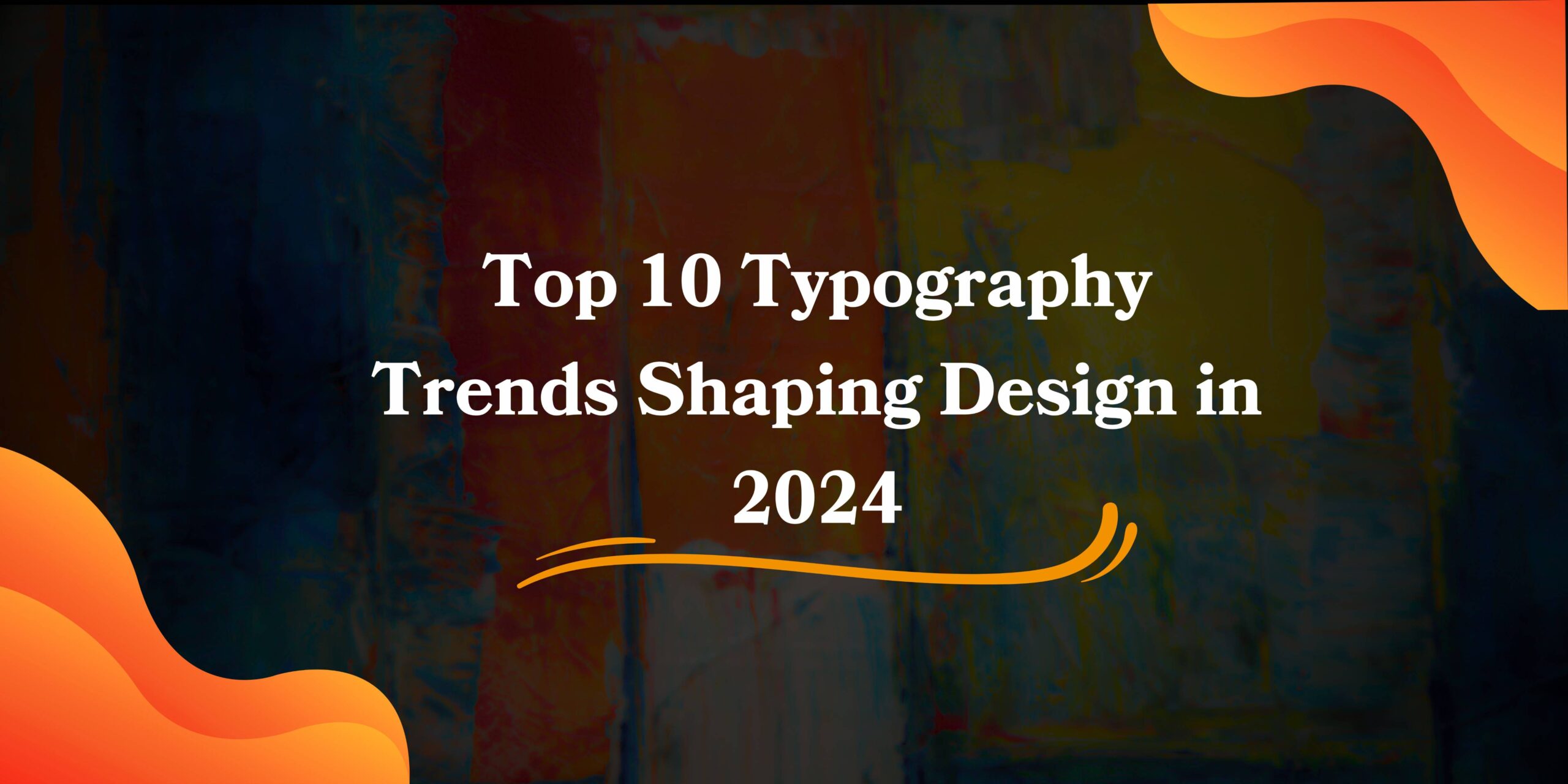 Top 10 Typography Trends in Design